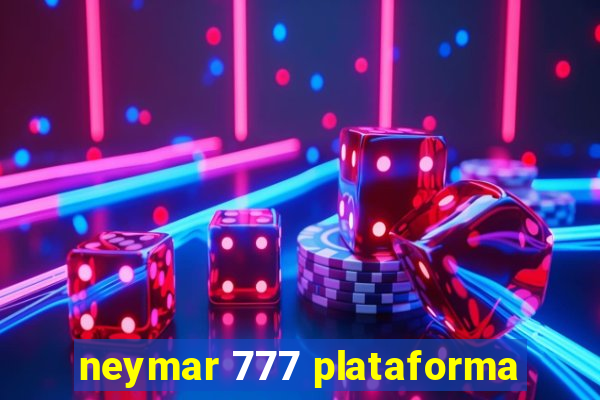 neymar 777 plataforma